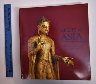 Item #17684 Light of Asia: Buddha Sakyamuni in Asian Art. Lynne Dean