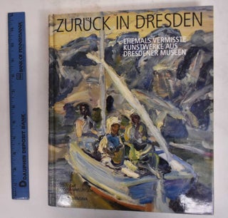 Item #176853 Zuruck in Dresden: Eine Ausstellung ehemals vermisste Werke aus Dresdener Museen....