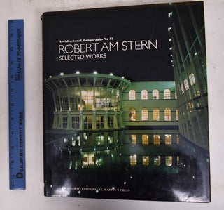 Item #176855 Robert A.M. Stern, Selected Works (Architectural Monographs No 17). Robert A. M. Stern
