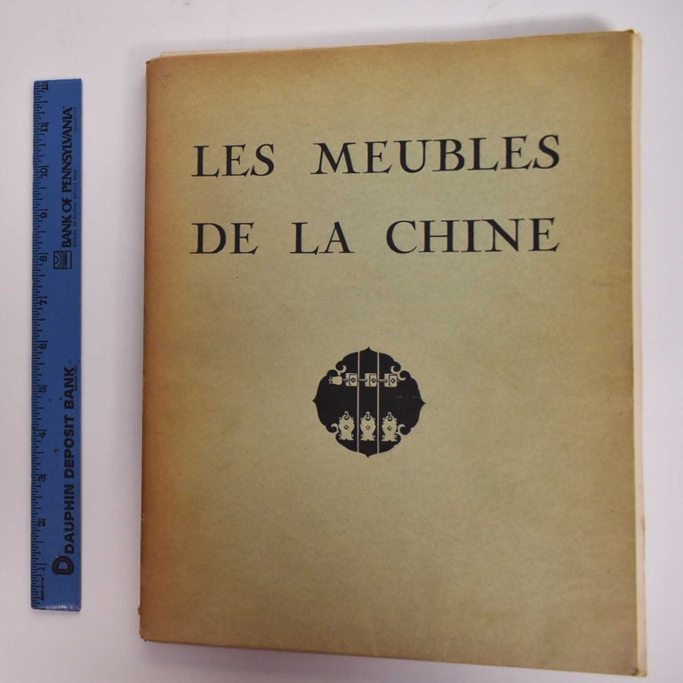 Item #176894 Les Meubles de la Chine Cinquante-Quatre Plances Precedess D'une Introduction et D'une Table Descriptive. Maurice Dupont.