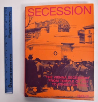 Item #176926 Secession: The Vienna Secession From Temple Of Art To Exhibtion Hall. Brigitte Felderer