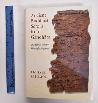 Item #176948 Ancient Buddhist Scrolls From Gandhara, The British Library Kharosthi Fragments....