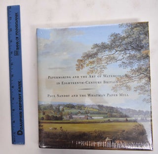 Item #176984 Papermaking And The art Of Watercolor, In Eighteenth-Century Britain: Paul Sandby...