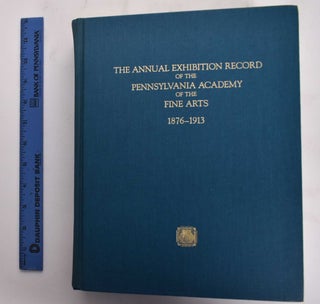 Item #177002 The Annual Exhibition Record of The Pennsylvania Academy of The Fine Arts, Vol. 2:...