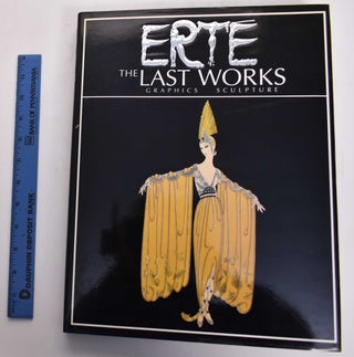 Item #177013 Erte: The Last Works, Graphics-Sculpture. Eric Estorick