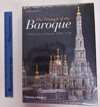 Item #177051 The Triumph Of The Baroque: Architecture In Europe 1600-1750. Henry A. Millon