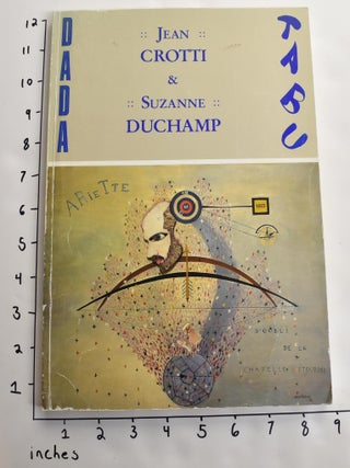Item #17706 Tabu Dada: Jean Crotti & Suzanne Duchamp 1915 - 1922. William A. Camfield,...