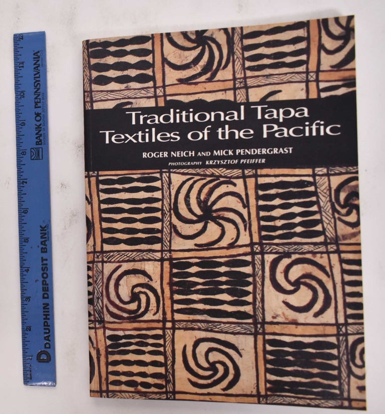Item #177094 Traditional Tapa Textiles Of The Pacific. Roger Neich, Mich Pendergrast.
