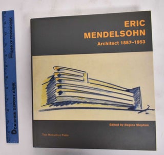 Item #177111 Eric Mendelsohn: Architect 1887-1953. Eric Mendelsohn, Regina Stephan