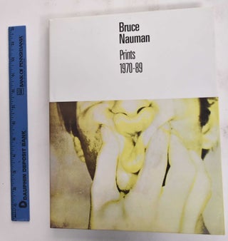 Item #177114 Bruce Nauman, Prints 1970-89. John Yau