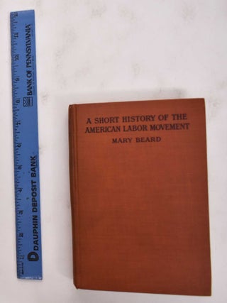 Item #177121 A Short History Of The American Labor Movement. Mary Beard