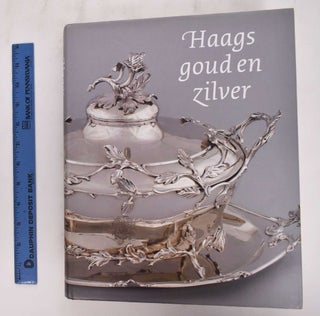 Item #177124 Haags goud en zilver: edelsmeedkunst uit de Hofstad. Jet Dommisse-Pijzel, Theo Deelder