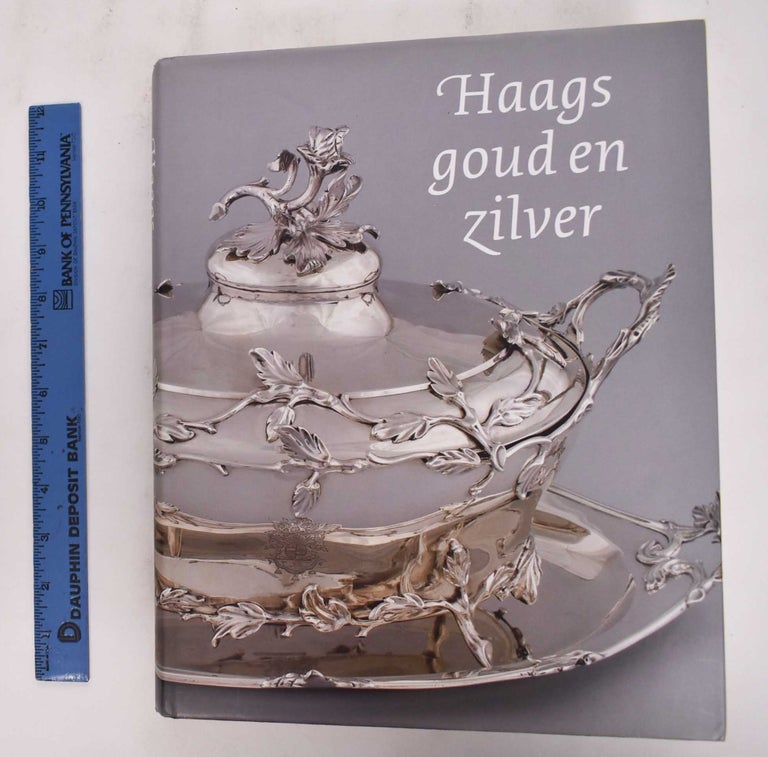 Item #177124 Haags goud en zilver: edelsmeedkunst uit de Hofstad. Jet Dommisse-Pijzel, Theo Deelder.