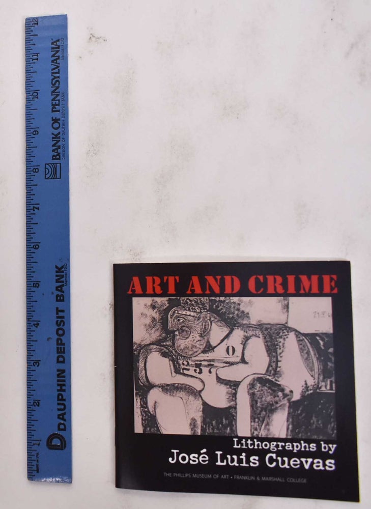 Item #177183 Art And Crime: Forensic Art By Frank Bender, Lithographs By Jose Luis Cuevas. The Phillips Museum Of Art.