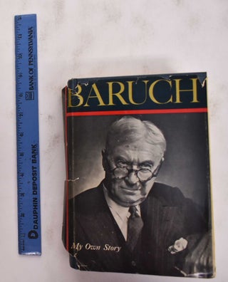 Item #177219 Baruch: My Own Story. Bernard Baruch