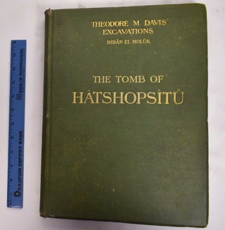 Item #177223 The Tomb of Hatshopsitu. Edouard Naville, Theodore M. Davis, Howard Carter