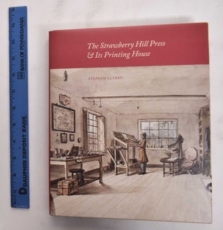 Item #177228 The Strawberry Hill Press & Its Printing House. Stephen Clarke