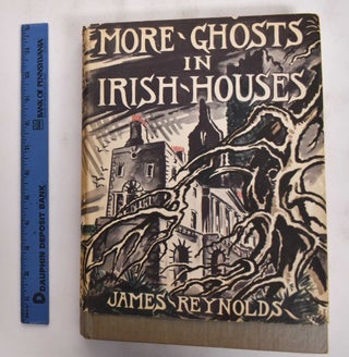 Item #177231 More Ghosts In Irish Houses. James Reynolds