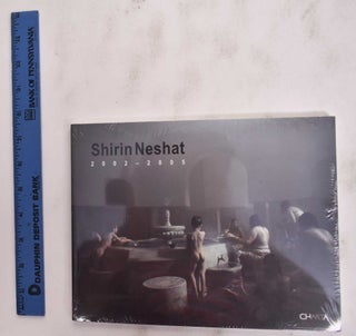 Item #177239 Shirin Neshat: 2002-2005. Shoja Azari, Shirin Neshat
