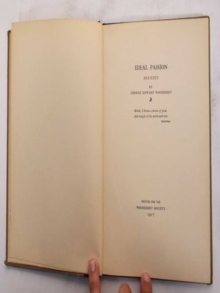 Item #177282 Ideal Passion: Sonnets. George Edward Woodberry