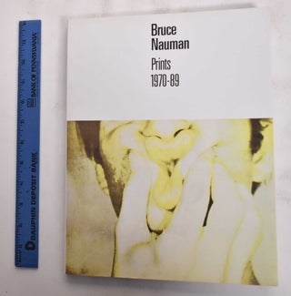 Item #177321 Bruce Nauman: Prints 1970-89. John Yau