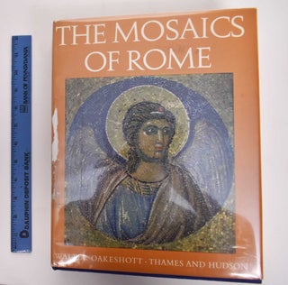 Item #177329 The Mosaics of Rome: From the Third to the Fourteenth Centuries. Walter Oakeshott