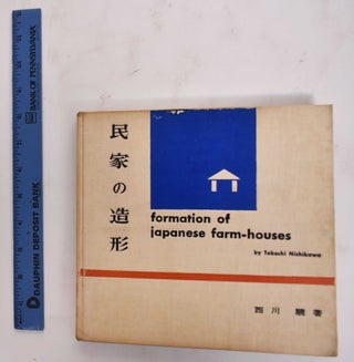 Item #177453 Minka no zokei / Formation of Japanese Farm-houses. Takeshi Nishikawa