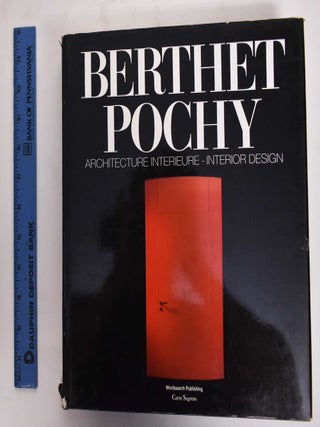 Item #177466 Berthet Pochy: Architecture Interieure - Interior Design. Elisabeth Perennou