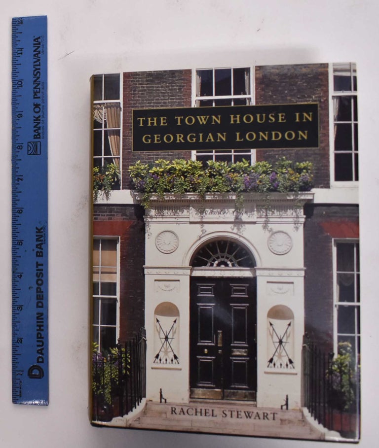 Item #177481 The Town House In Georgian London. Rachel Stewart.