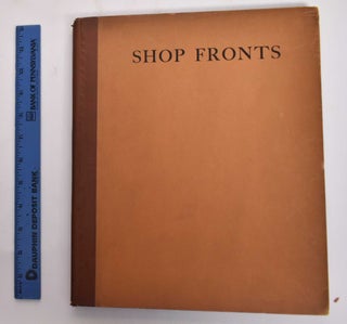 Item #177497 Shop Fronts: A Selection Of English, American And Continental Examples. Frederick...