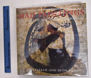 Item #177503 Hajj Paintings: Folk Art Of The Great Pilgrimage. Anne Parker, Avon Neal