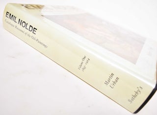 Emil Nolde: Catalogue Raisonne Of The Oil Paintings, Volume One 1895-1914