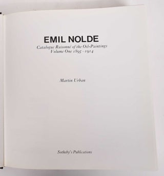 Emil Nolde: Catalogue Raisonne Of The Oil Paintings, Volume One 1895-1914