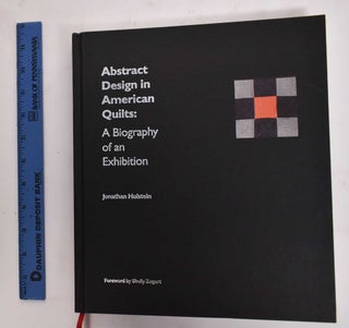Item #177513 Abstract Design In American Quilts: A Biography Of An Exhibition (SIGNED COPY)....