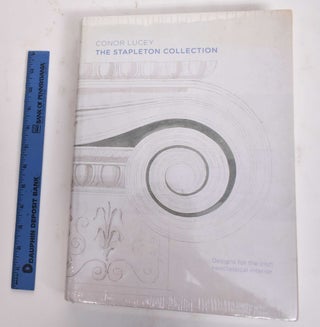 Item #177534 The Stapleton Collection: Designs For The Irish Neoclassical Interior. Conor Lucey
