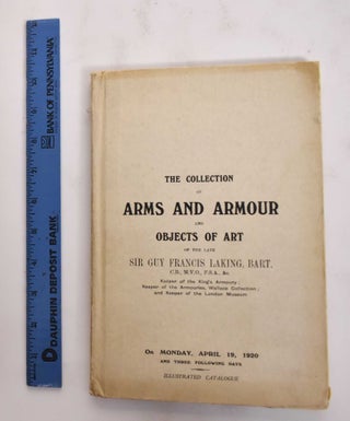 Item #177589 Catalogue of the Collection of Arms and Armour and Objects of Art Formed by Sir Guy...