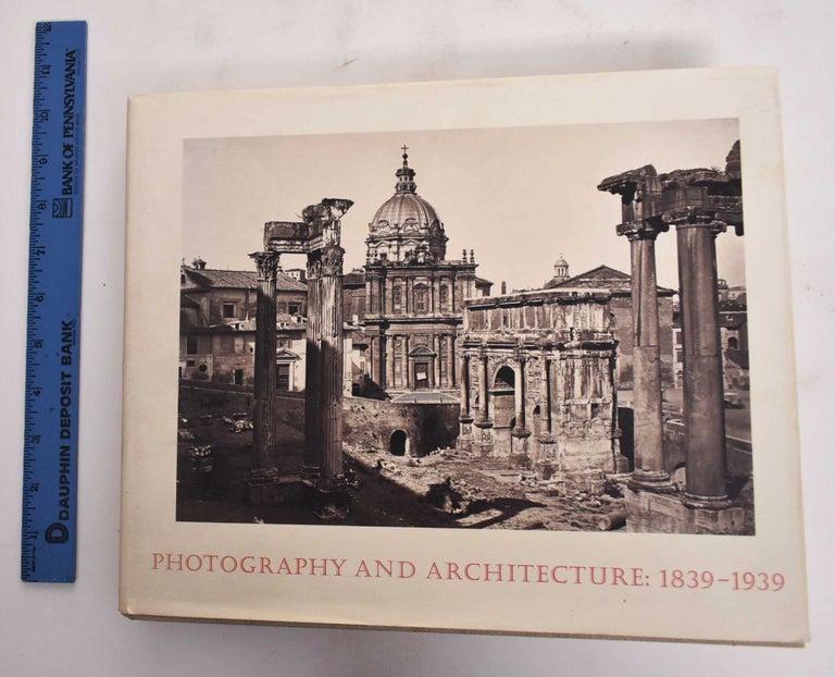 Item #177599 Photography and Architecture: 1839-1939. Richard Pare.