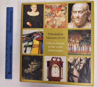 Item #177664 Gifts in Honor of the 125th Anniversary of the Philadelphia Museum of Art. Alice...