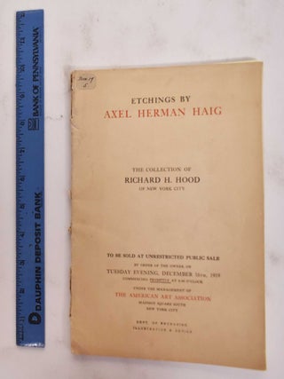 Item #177665 The Richard H. Hood Collection of Etchings by Axel Herman Haig. American Art...
