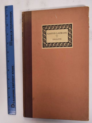 Item #177674 Gaston Lachaise: Sixteen Reproductions in Collotype of the Sculptor's Work. A. E....
