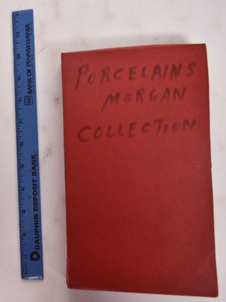 Item #177689 Catalogue of the Morgan Collection of Chinese Porcelains. Stephen W. Bushell,...
