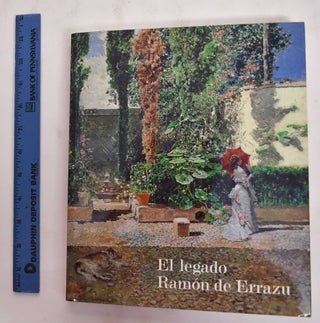 Item #177693 El Legado Ramon de Errazu: Fortuny, Madrazo y Rico. Javier Baron