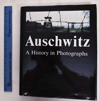 Item #177712 Auschwitz: A History in Photographs. Teresa Swiebocka