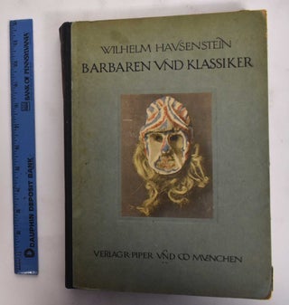 Item #177725 Barbaren und Klassiker: Ein Buch Von Der Bildnerei Exotischer Volker. Wilhelm...