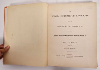 Item #177726 The Civil Costume Of England From The Conquest To The Present Period. Charles...