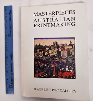 Item #177739 Masterpieces of Australian Printmaking. Josef Lebovic