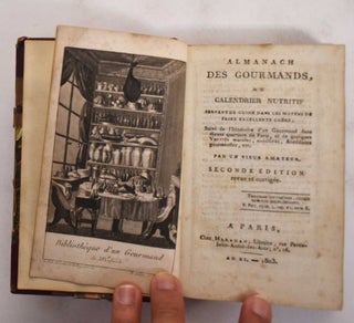 Item #177762 Almanach des gourmands, ou calendrier nutritif servant de guide dans les moyens de...