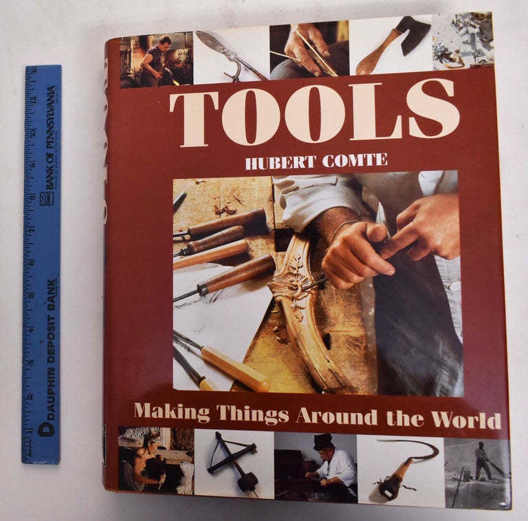 Item #177781 Tools: Making Things Around the World. Hubert Comte.