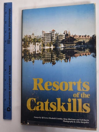 Item #177784 Resorts of the Catskills. Alf Evers, Betsy Blakmar, Elizabeth Cromley, Neil Harris