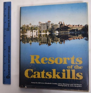 Item #177784 Resorts of the Catskills. Alf Evers, Betsy Blakmar, Elizabeth Cromley, Neil Harris